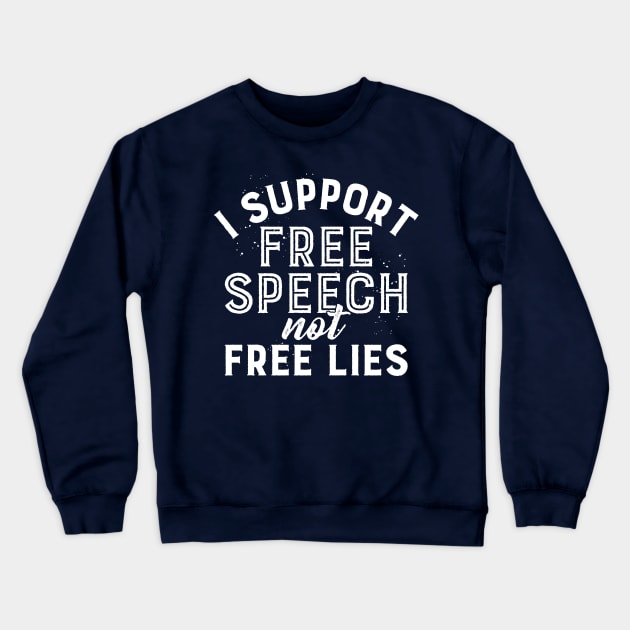 I support free speech not free lies Crewneck Sweatshirt by BrashBerry Studio